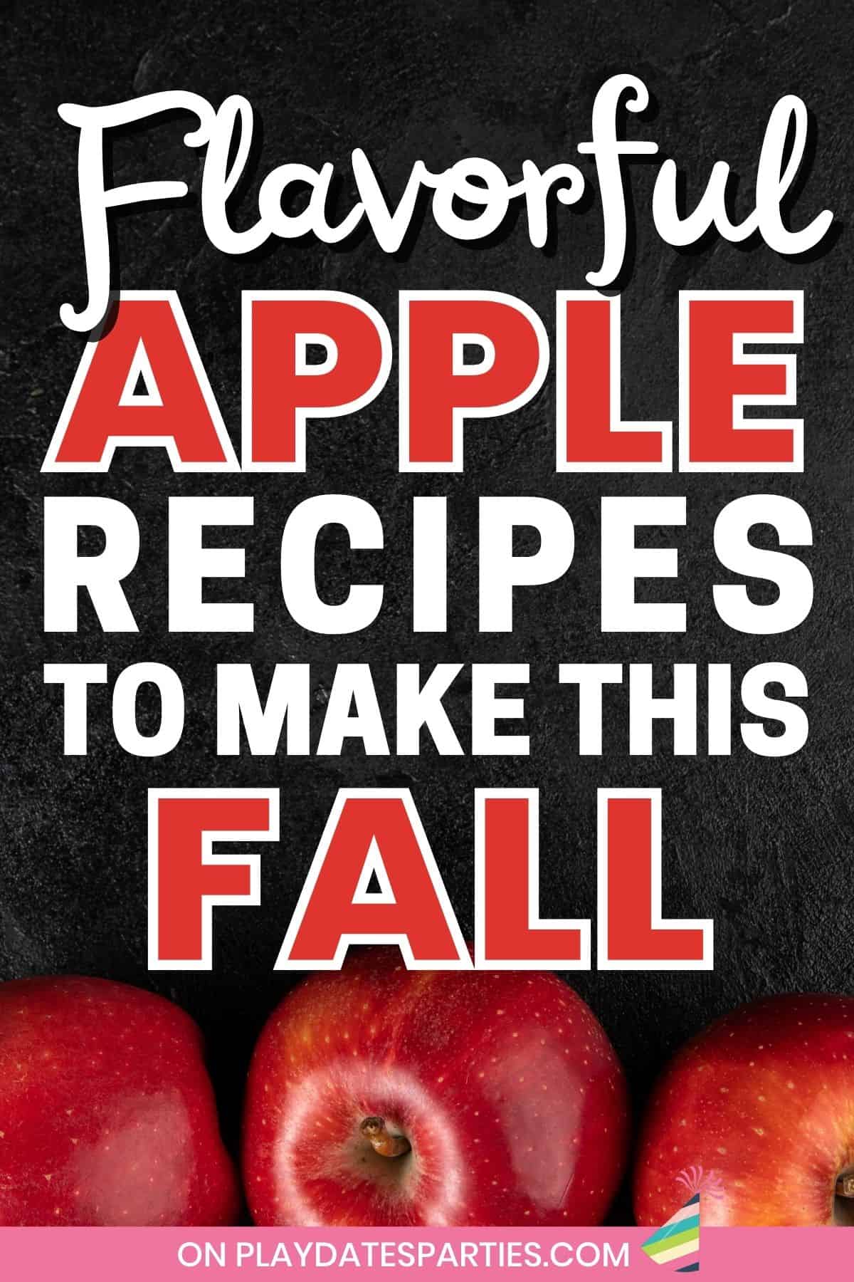 Photo of red apples on a black surface with text overlay Flavorful apple recipes to make this fall.