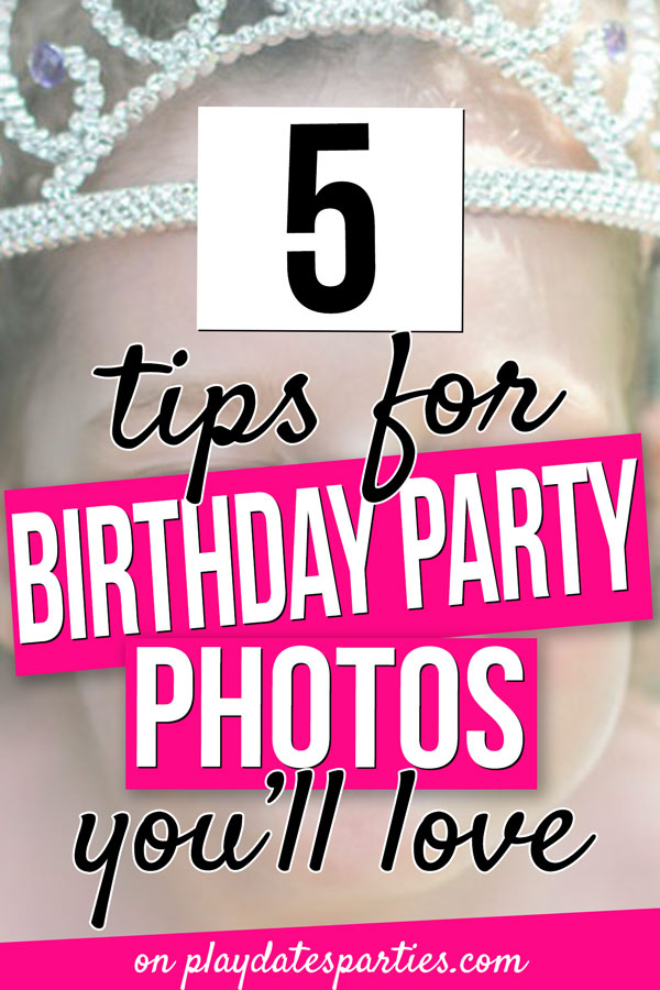 How to take birthday party pictures: a photo of a young girl wearing a tiara with the text 5 tips for birthday party photos you'll love