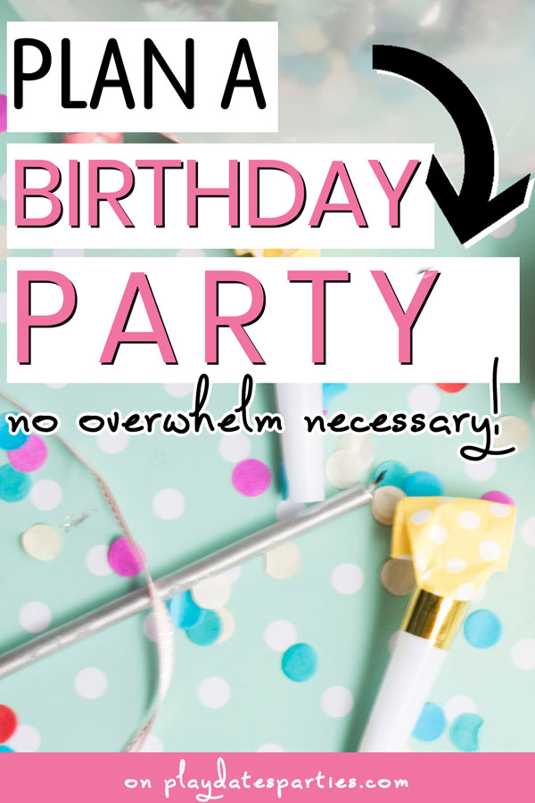 party supplies on a table with the text plan a birthday party no overwhelm necessary