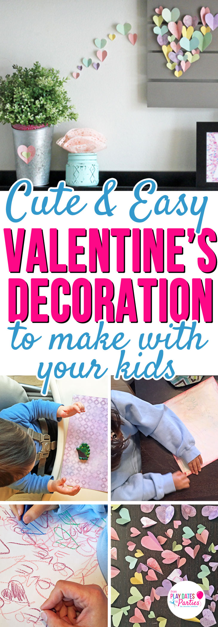 Want to decorate for Valentine's Day, but too busy with the kids? Head over to playdatesparties.com to see how to create these adorable Valentine's Day home decorations WITH your kids! #valentinesday #valentinesdecor #kids #kidscrafts