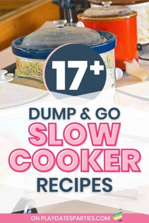 Several crock pots on a table with text 17+ dump and go slow cooker recipes.