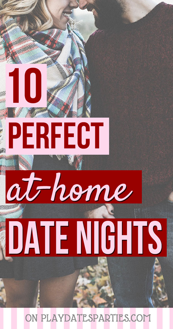 Who has time to battle the crowds? Click through to see 10 perfect at-home date night ideas for busy couples and get started planning! Brought to you via playdatesparties.com #datenightideas #athome #datenight #marriagegoals