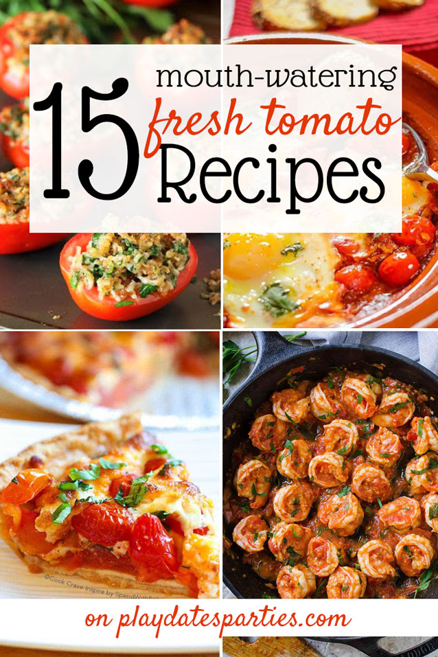 Too many tomatoes in your garden? Head over to playdatesparties.com to find 15 mouth-watering fresh tomato recipes to use up that bumper crop. #gardening #tomatoes #homegardening #pdpcooks