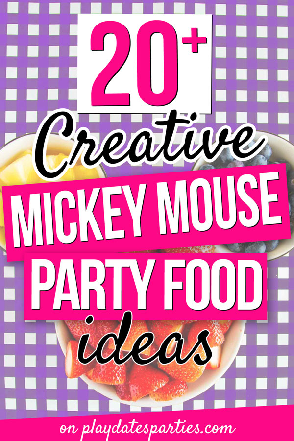 An image of a party platter with the text 20+ Creative Mickey Mouse Party Food Ideas