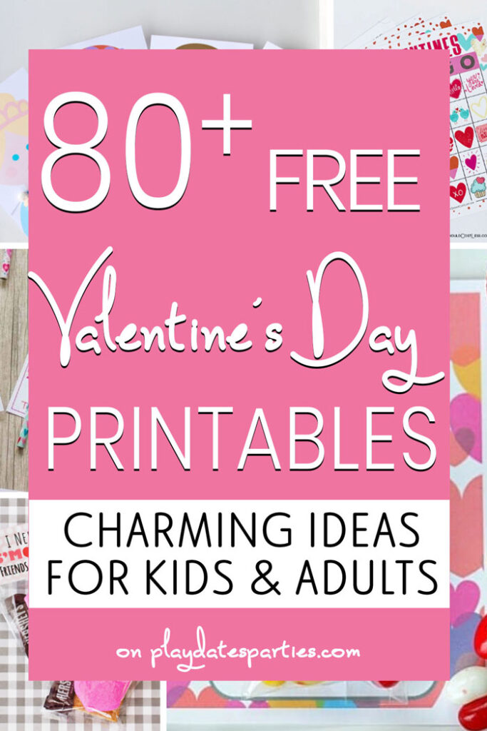 Image with text overlay 80+ free Valentine's Day printables. Charming ideas for kids and adults