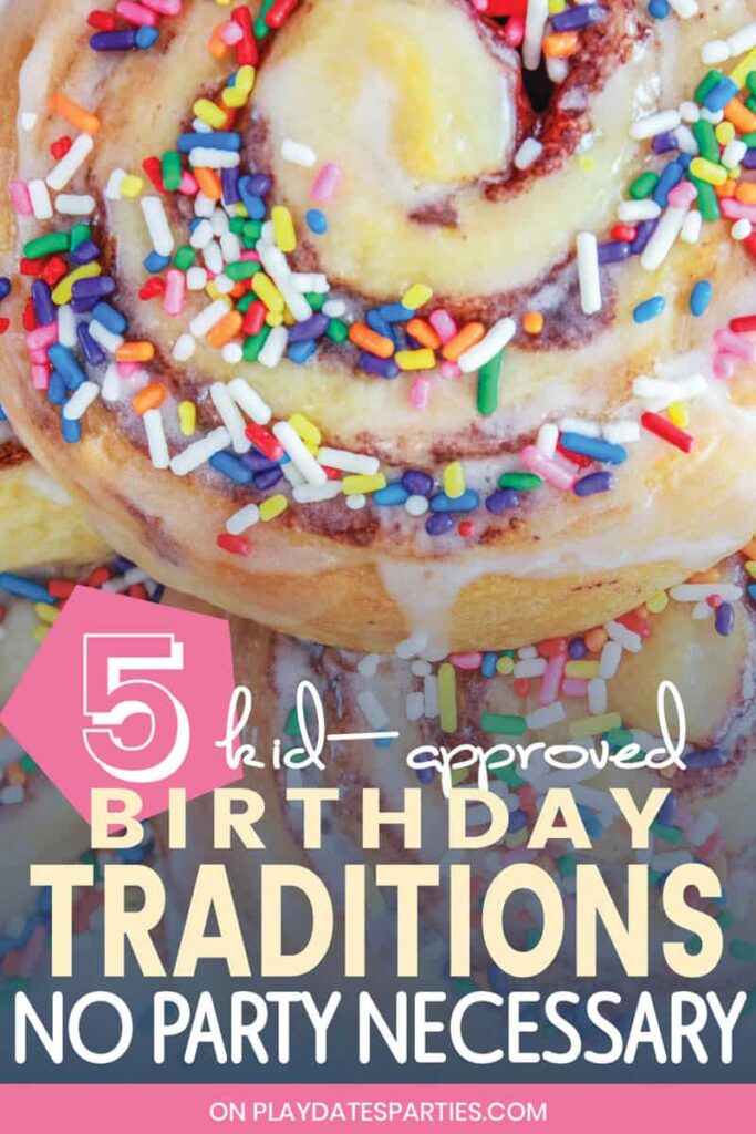 close up of sprinkle covered cinnamon rolls with the text 5 kid-approved birthday traditions no party necessary