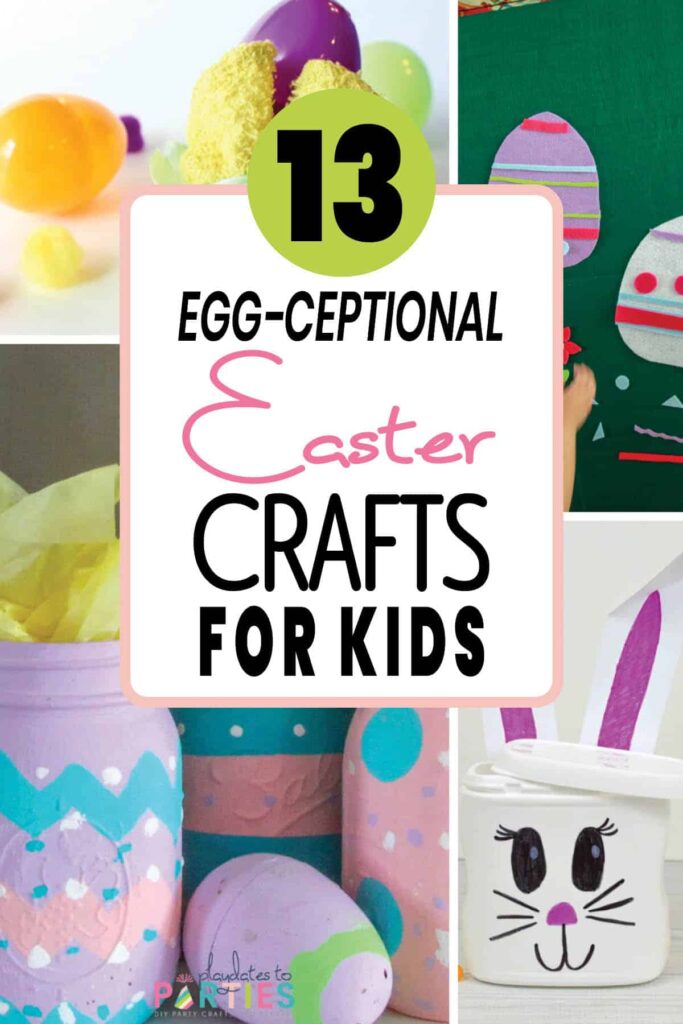 collage of crafts with the text 13 egg-ceptional Easter crafts for kids