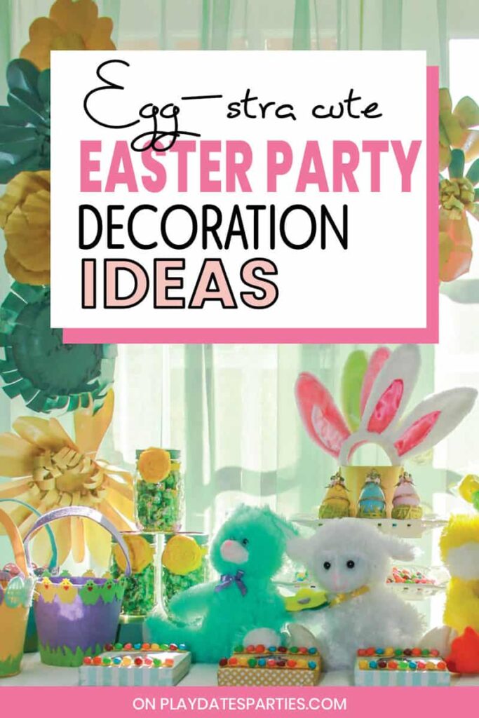 Display of Easter party decorations on a table with the text egg-stra cute Easter party decoration ideas