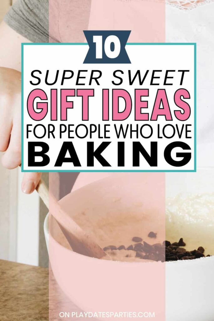 photo of woman baking with text super sweet gift ideas for people who love baking