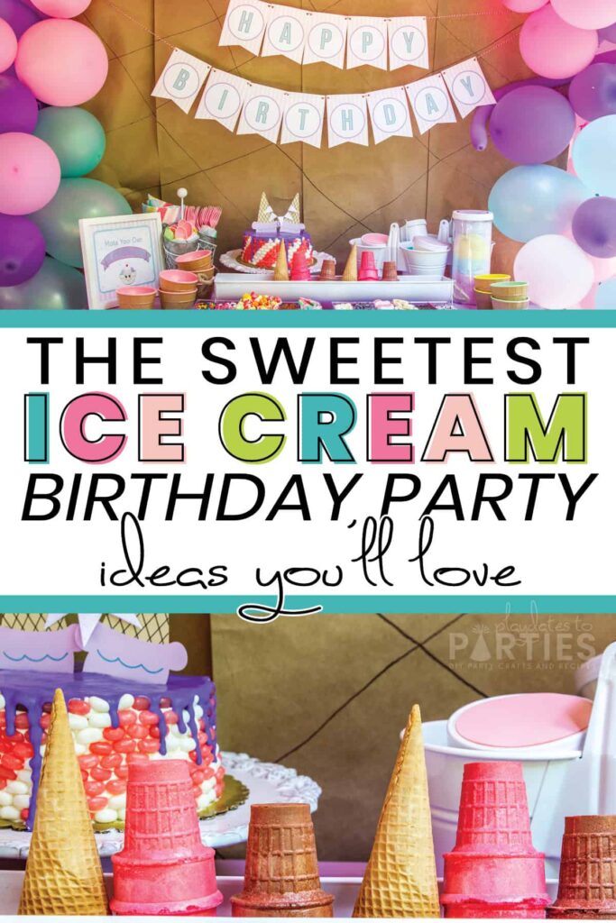 Party table with ice cream cones and balloons with the text the sweetest ice cream birthday party ideas you'll love
