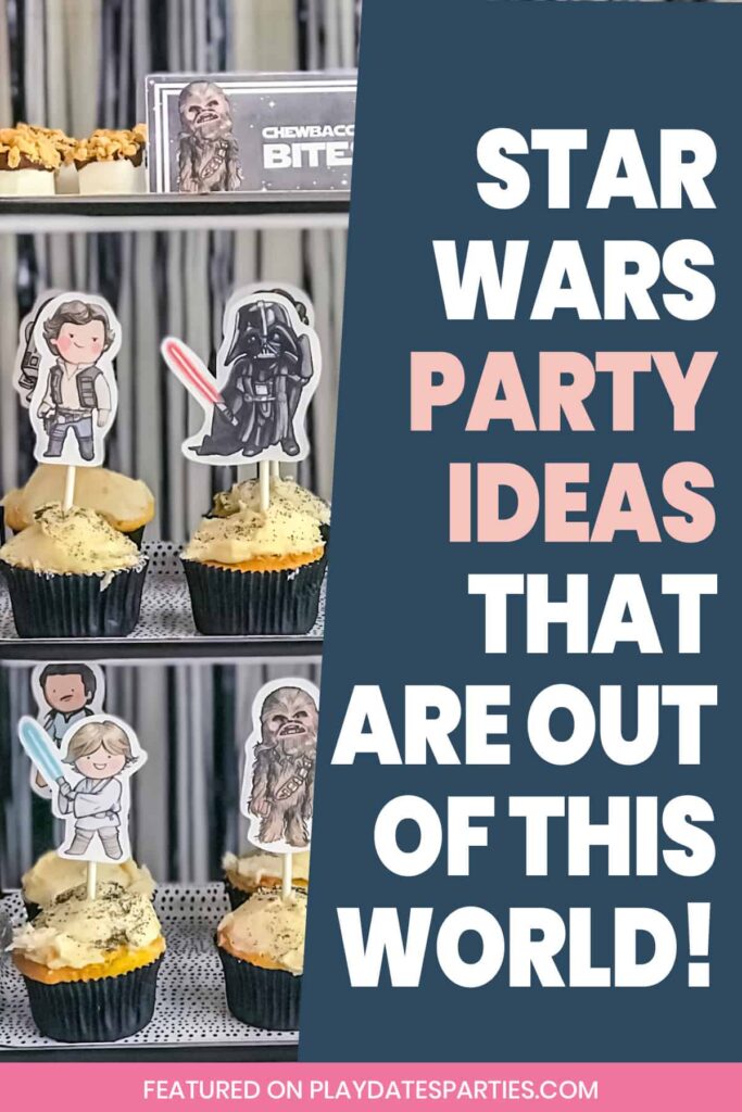 cupcakes with cartoon characters with the text Star Wars party ideas that are out of this world