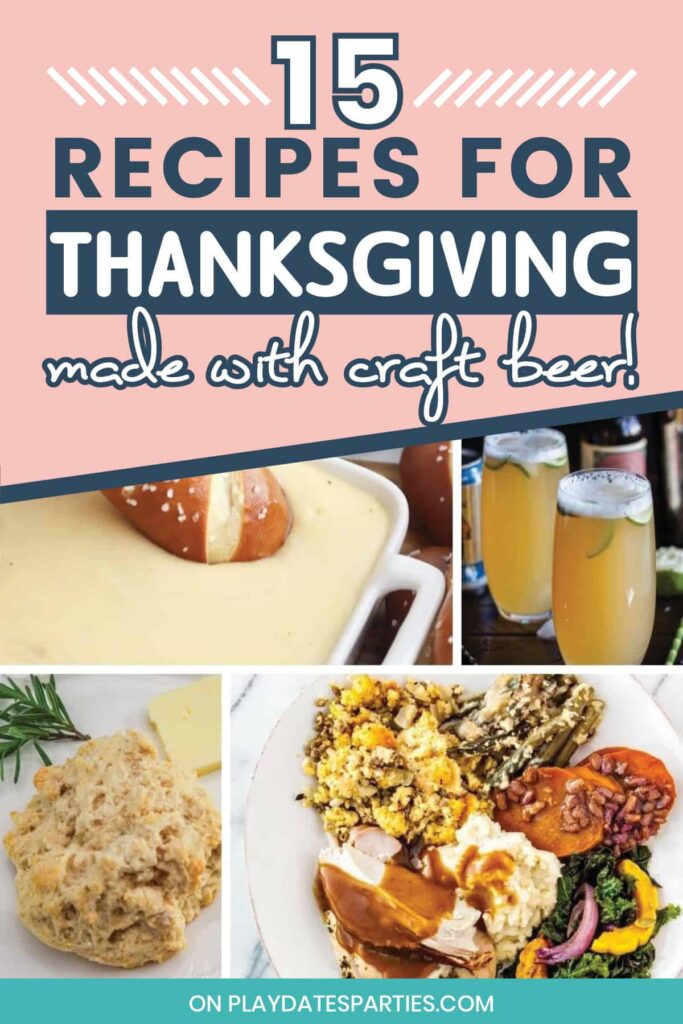 collage of 4 recipes with the text 15 recipes for Thanksgiving made with craft beer