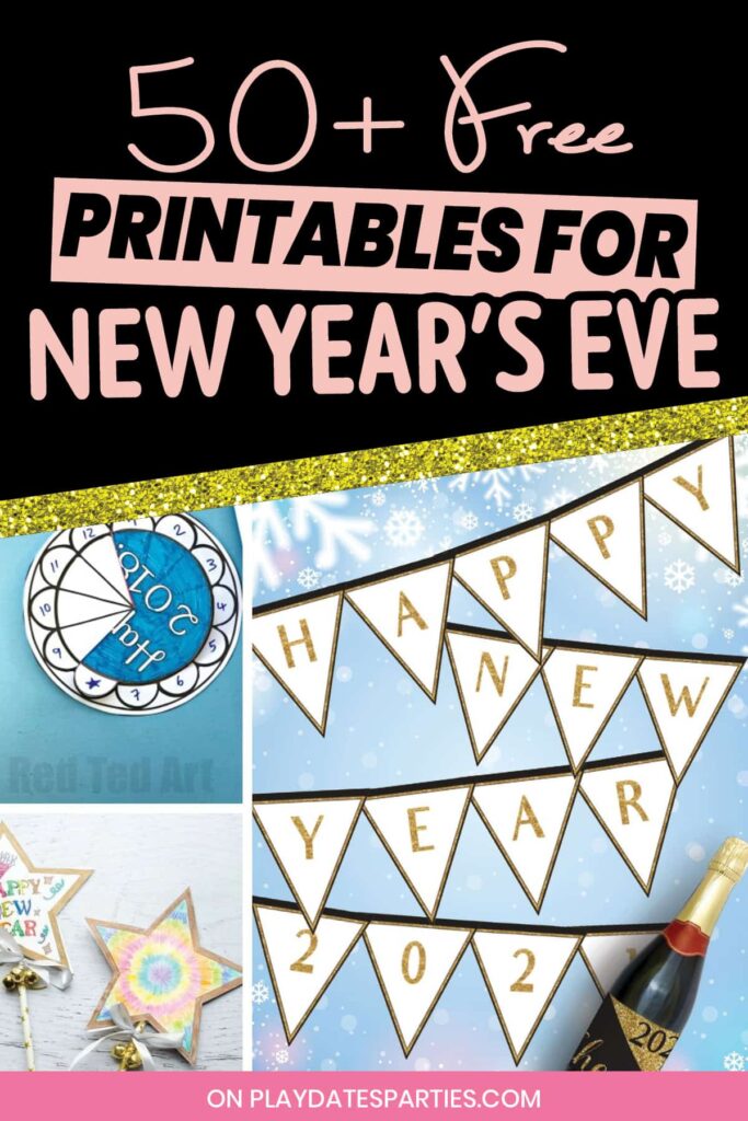 collage of new years eve countdowns, crafts, and party banners, with the text 50+ free printables for New Years Eve