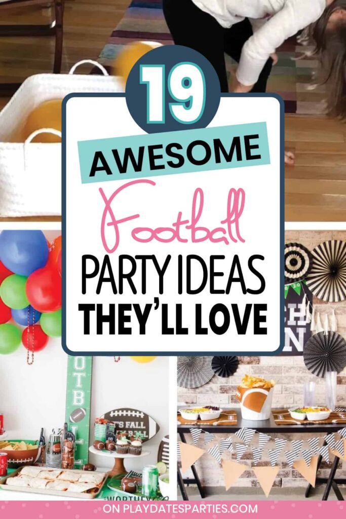 collage of football parties with the text 19 awesome football party ideas they'll love
