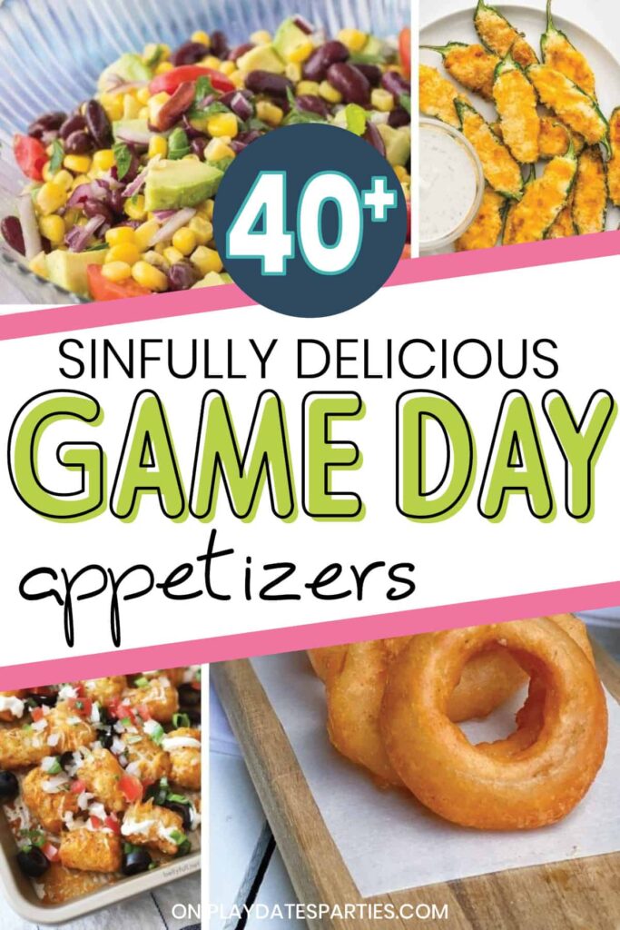 collage of dips, nachos, jalapeno poppers, and onion rings with the text 40+ sinfully delicious game day appetizers