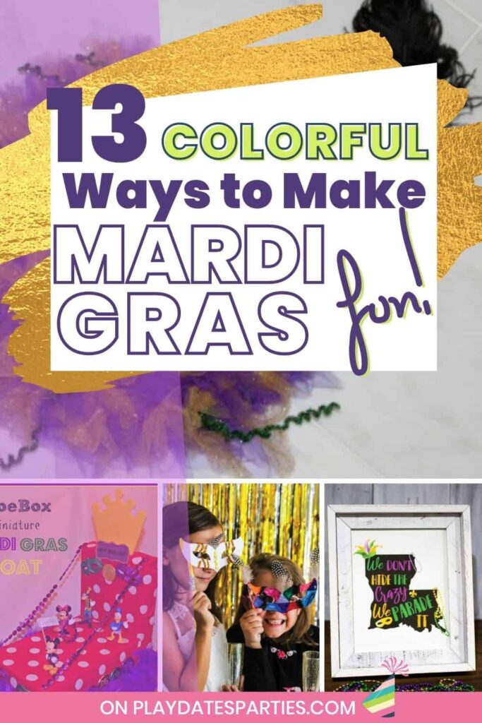 collage of Mardi Gras crafts and decorations with text 13 colorful ways to make Mardi Gras fun