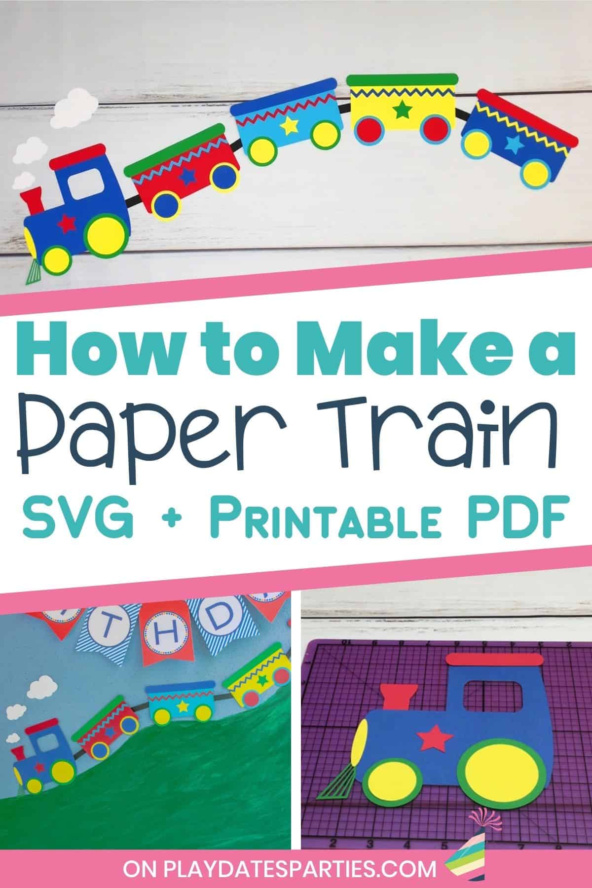 collage of photos showing colorful trains made of cardstock with an engine and four cars with a text overlay How to make a paper train SVG + printable file