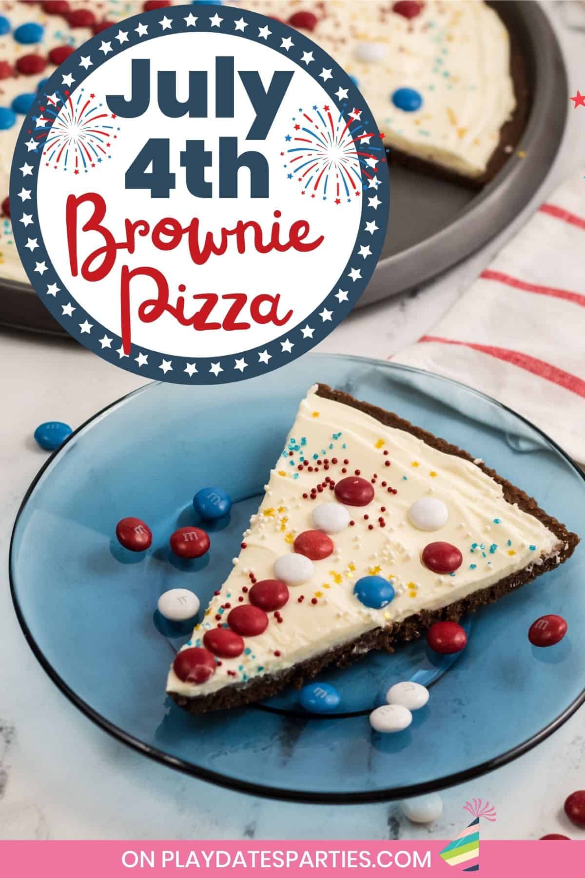 Close up photo of a slice of dessert on a blue plate with red, white, and blue candies with a text overlay that says July 4th Brownie Pizza