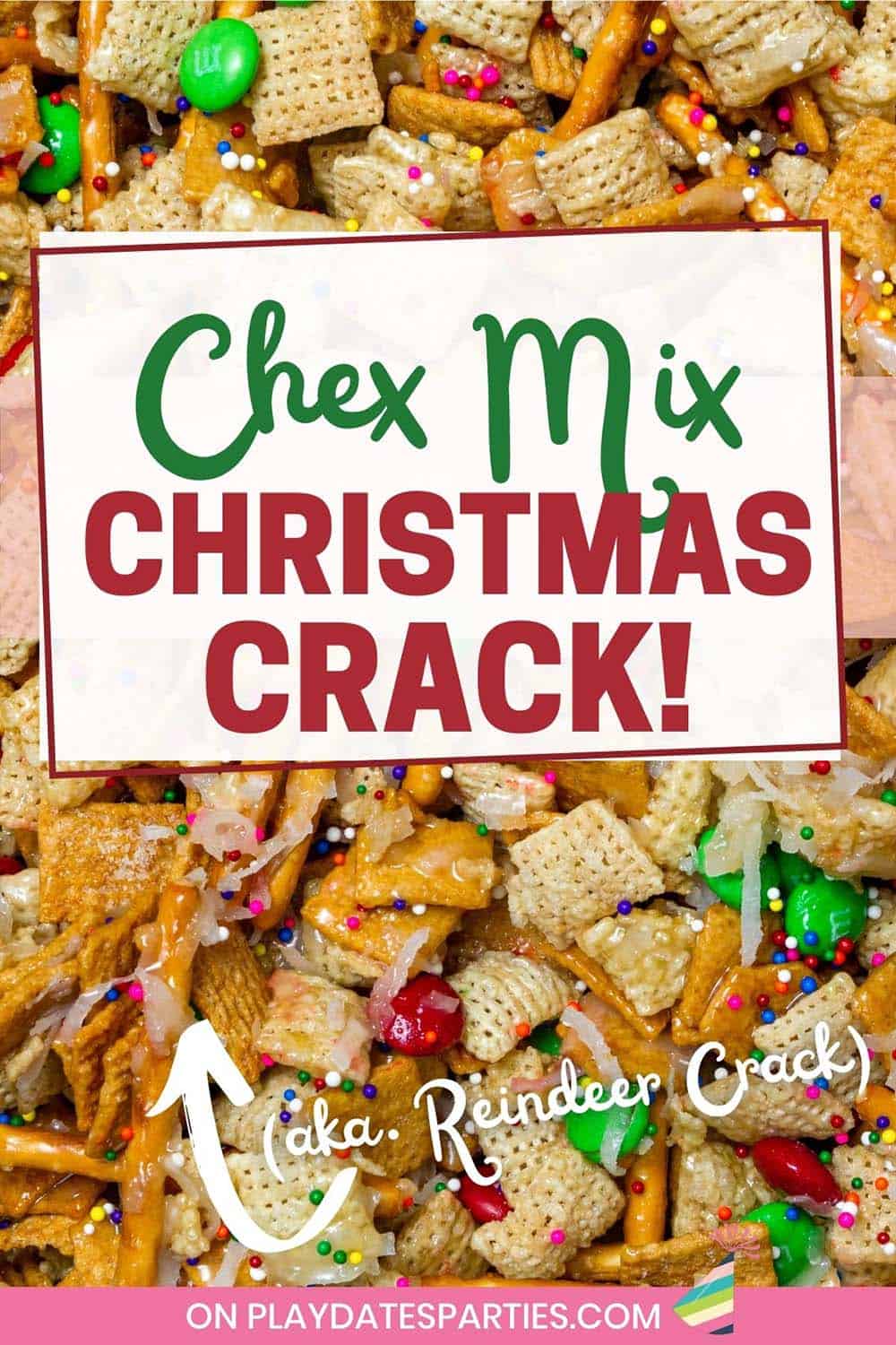 Chex mix with holiday candy and text overlay Chex mix Christmas Crack aka Reindeer Crack.