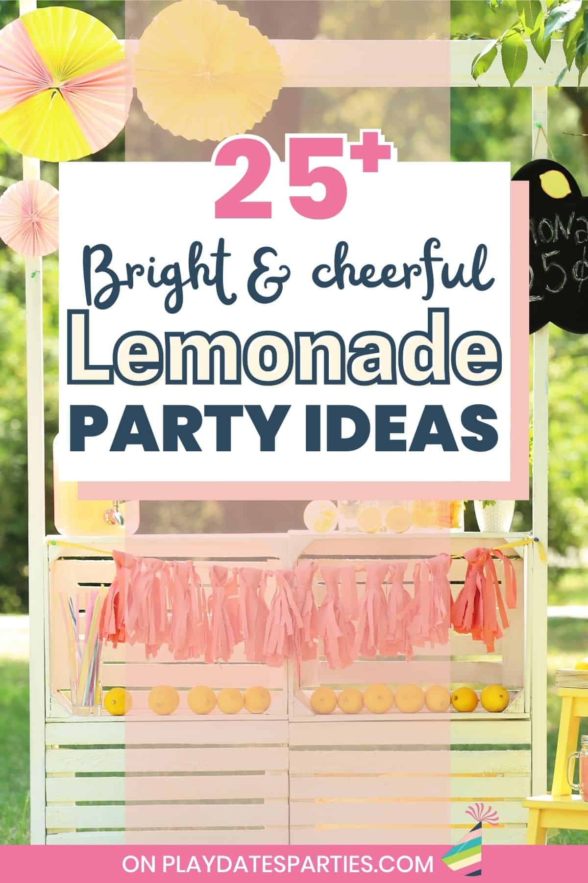 Photo of a lemonade stand with text overlay 25 plus bright and cheerful lemonade party ideas.