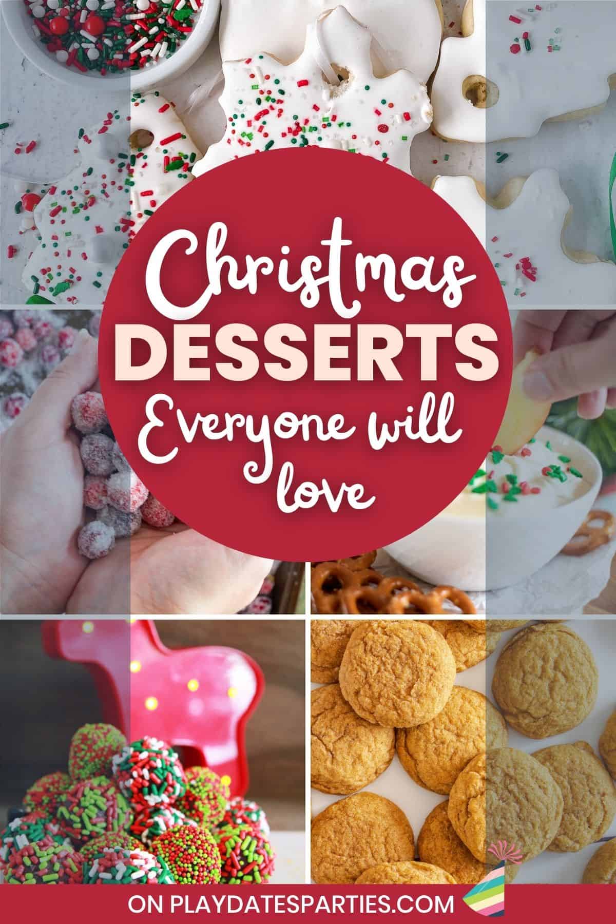 Collage of holiday treats with text overlay Christmas desserts everyone will love.