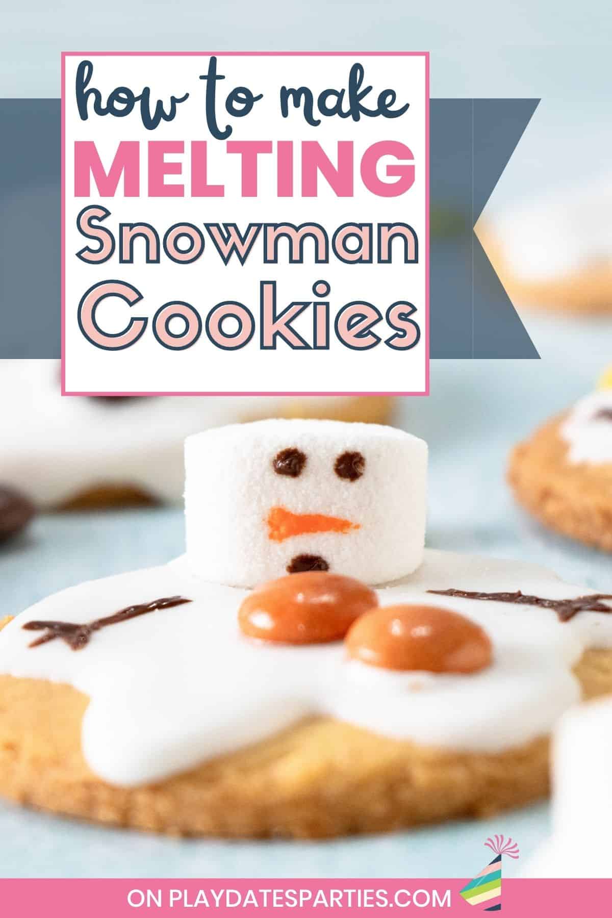Close up front view of a decorated cookie with text overlay how to make melting snowman cookies.