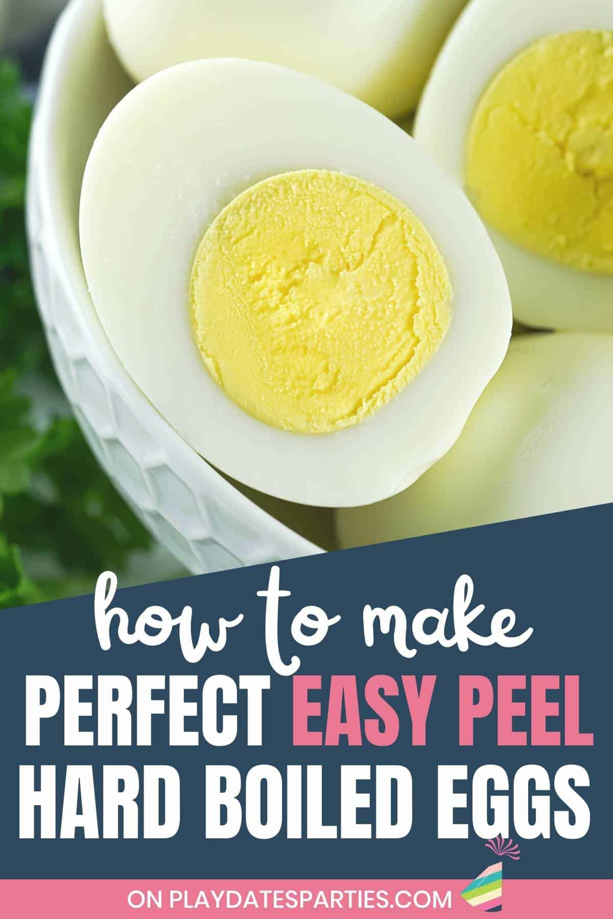 Close up of a hard boiled egg cut in half with text overlay how to make perfect easy peel hard boiled eggs.