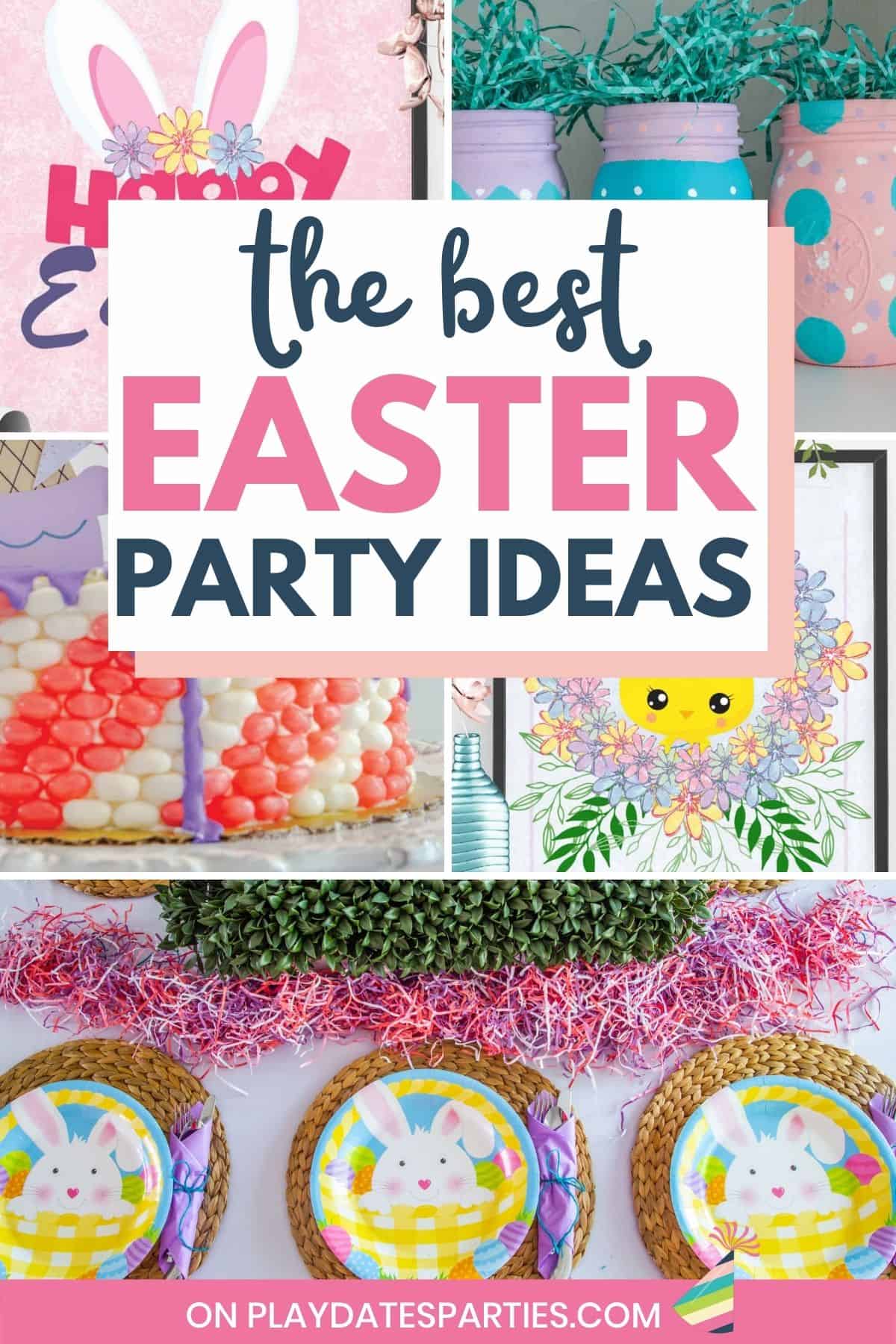 Collage of Easter food and decor with text overlay the best Easter party ideas.