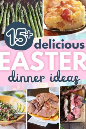 Collage of side dishes, and main course ideas for Easter dinner.