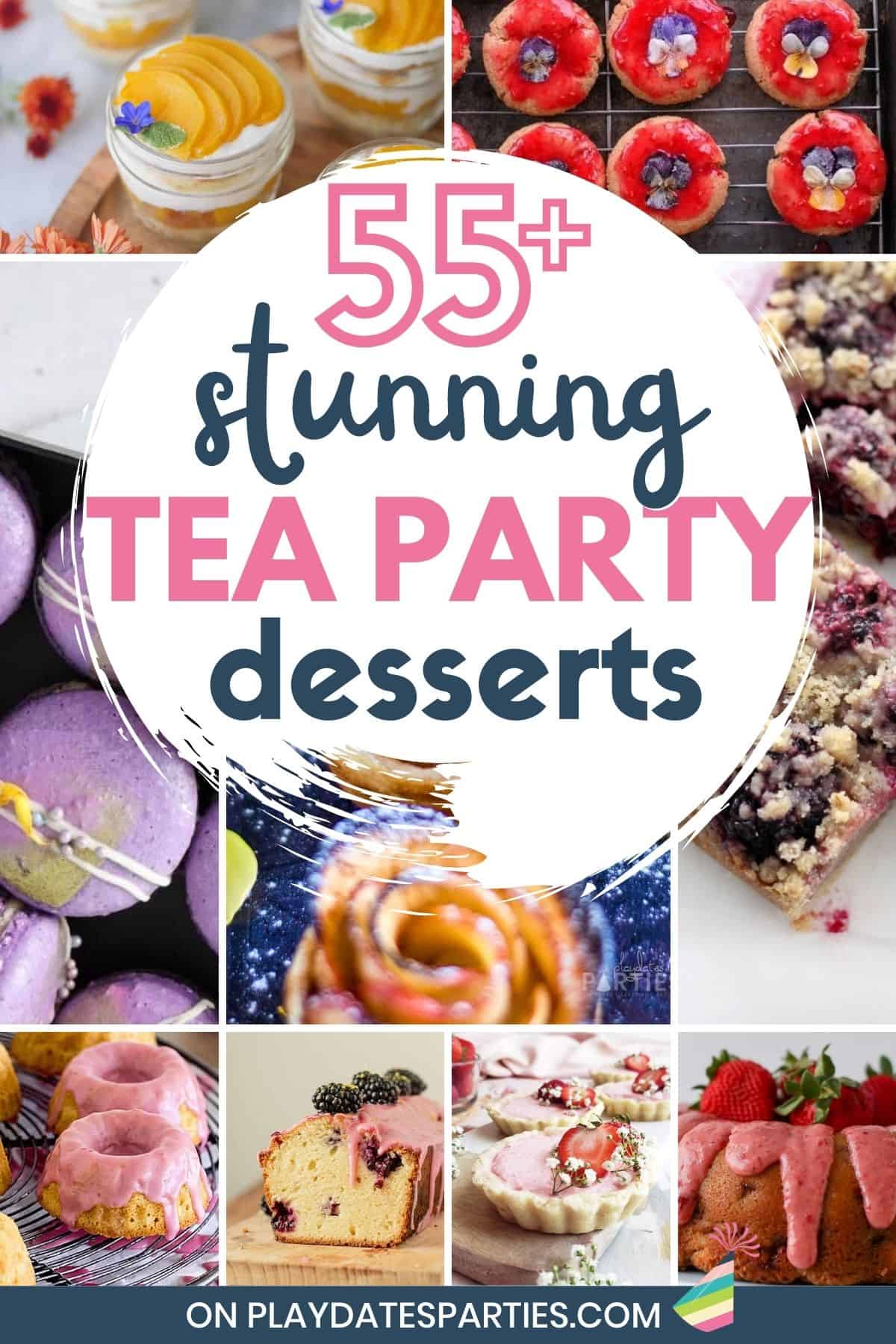 A collage of beautiful desserts with text overlay 55+ stunning tea party desserts.