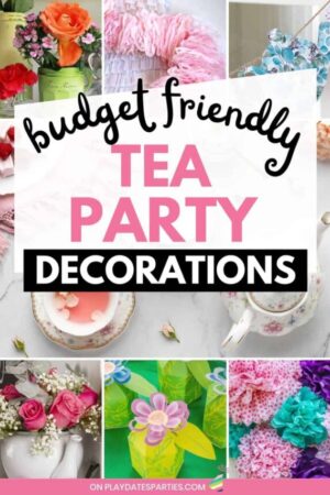 A collage of party decor with text overlay budget friendly tea party decorations.