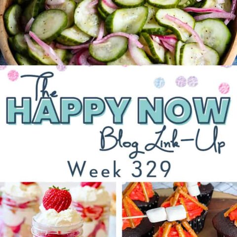 Collage of cucumber salad, individual strawberry shortcakes, and campfire cupcakes with test overlay Happy Now Blog Link Up Week 329.