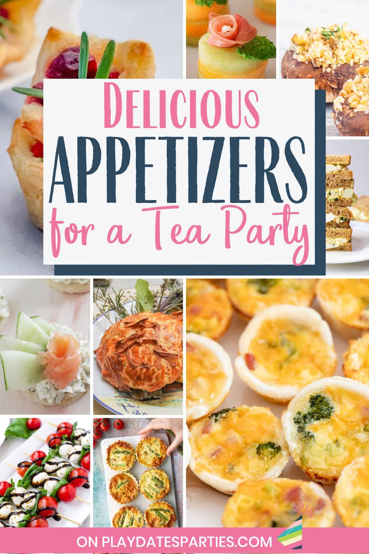 Collage of finger foods with text overlay delicious appetizers for a tea party.