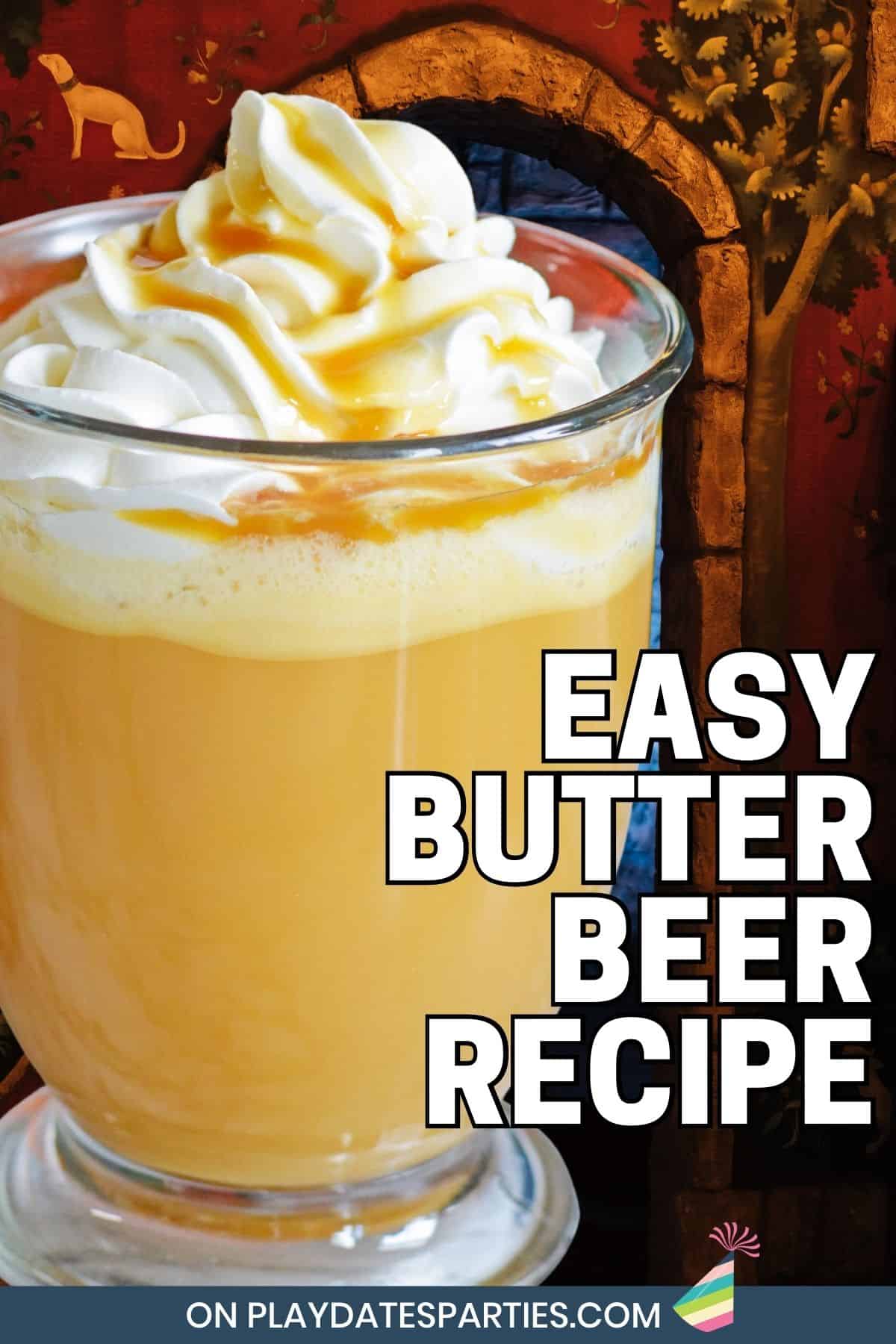 A mug with tan soda with whipped cream an text overlay easy butter beer recipe.