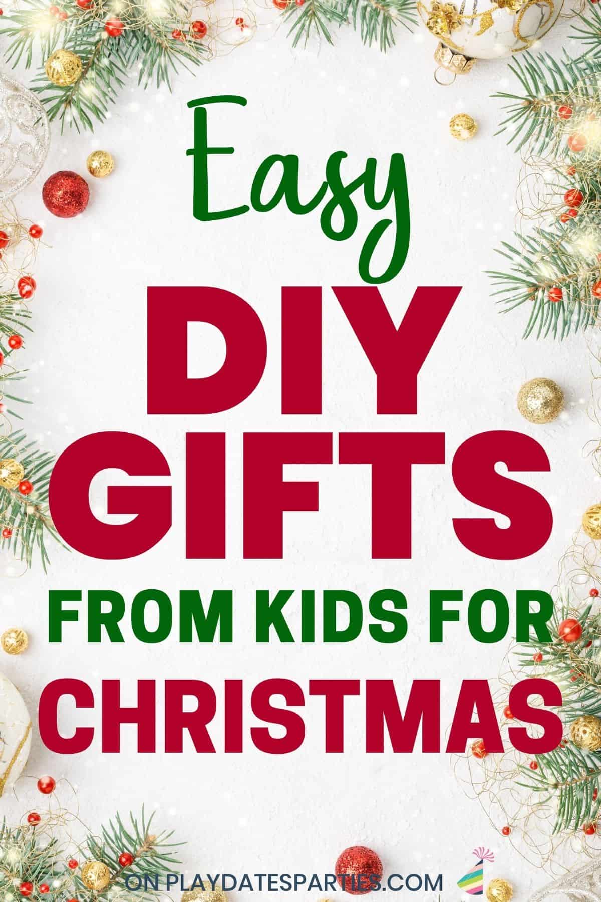 Ten More Gifts Kids Can Make: DIY Christmas Gifts