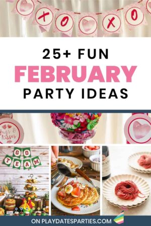 Collage of party photos with text 25 plus February party ideas.