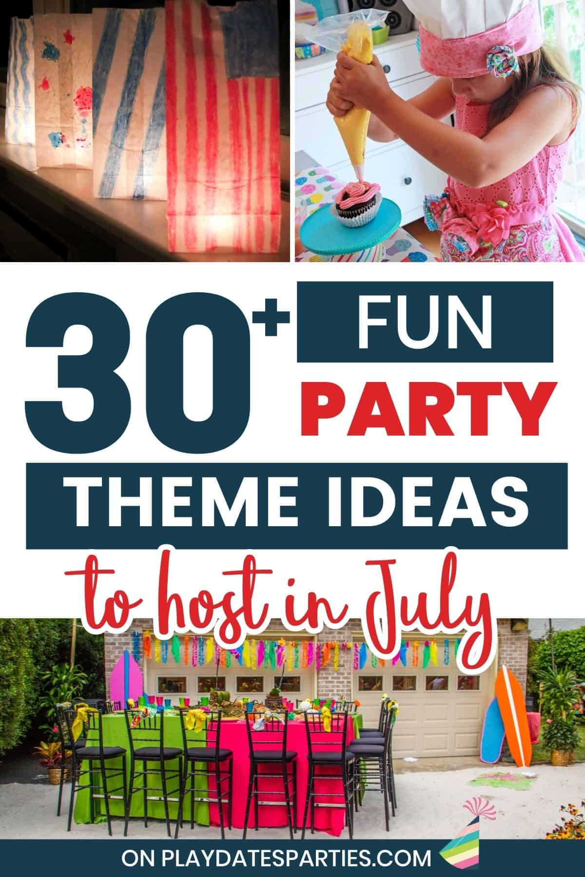 30 plus fun party theme ideas to host in July.