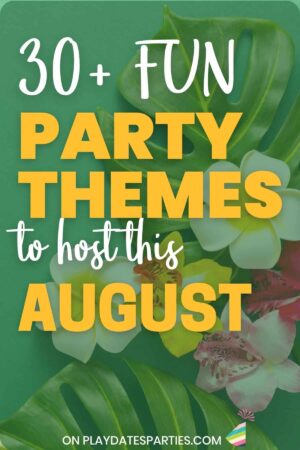 Fun Party Themes to Host in August Pin Image.