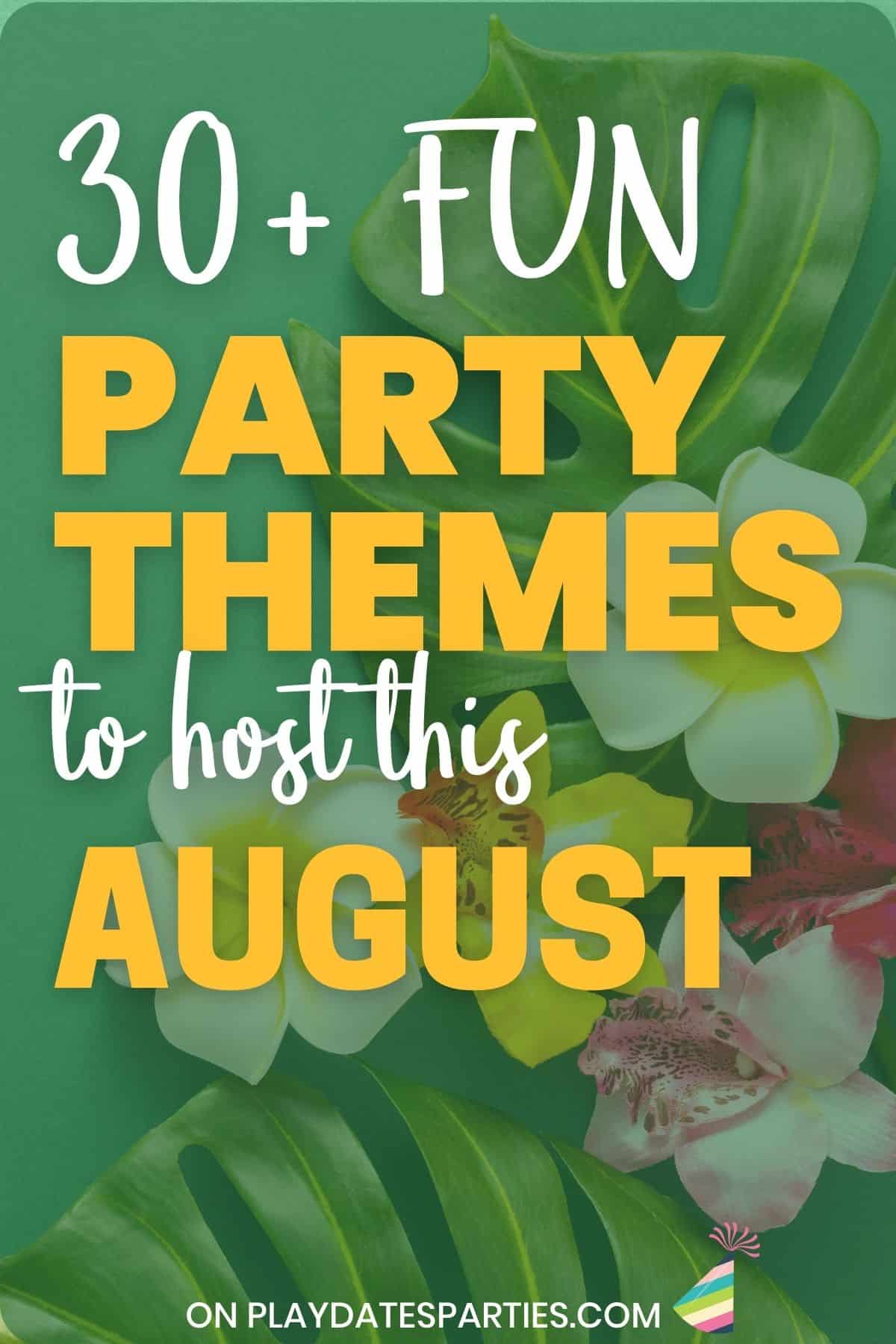 30+ Epic August Party Themes