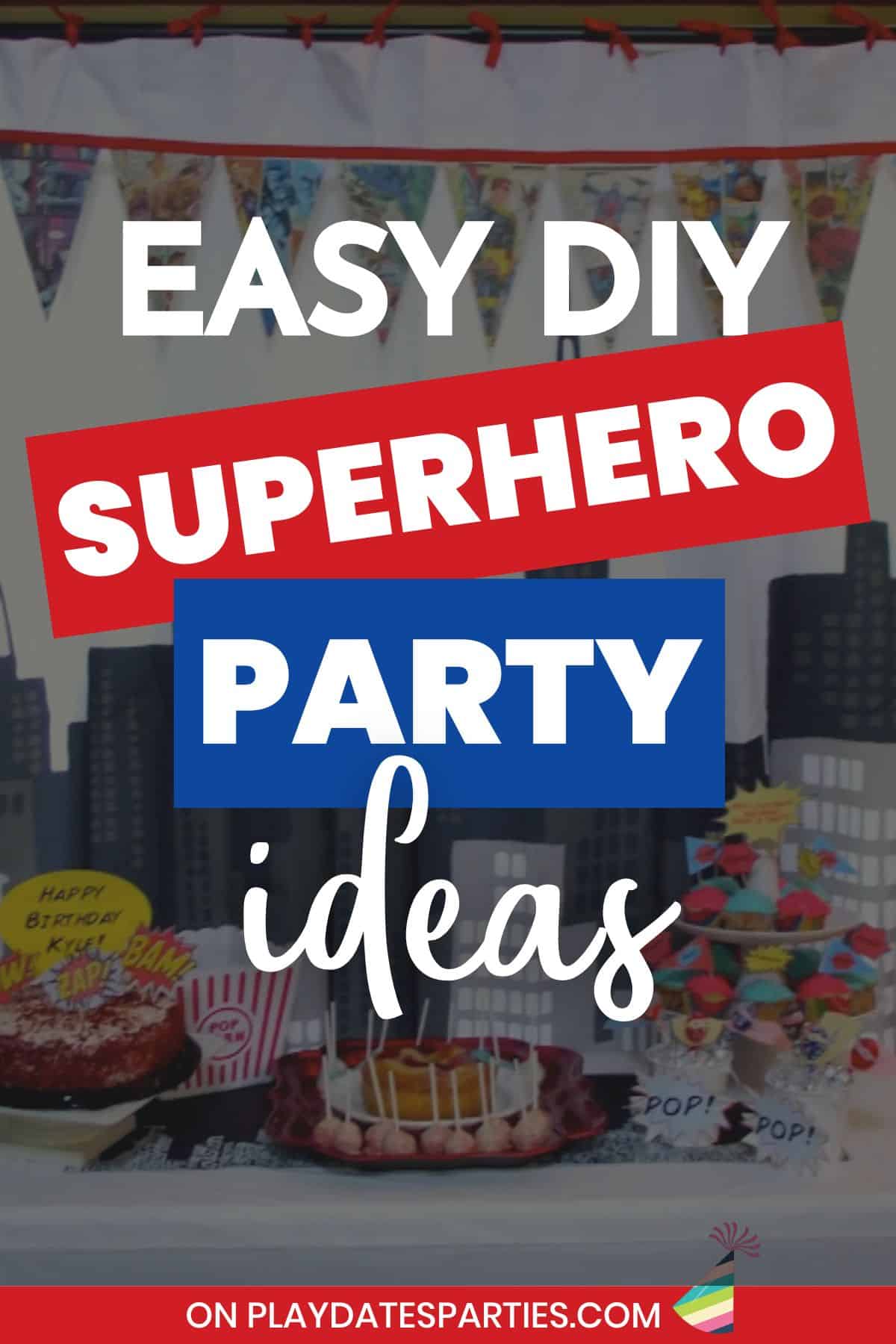 Easy DIY Superhero Party Ideas pin image.